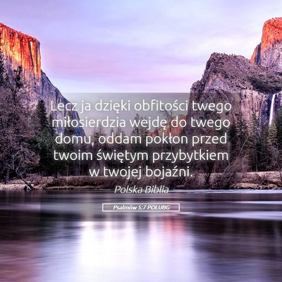 Picture 05 - Psalmów 5:7 POLUBG - Lecz ja dzięki obfitości twego miłosierdzia - Bible Verse Picture