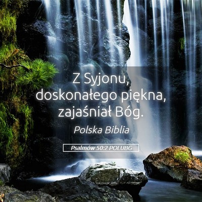 Picture 05 - Psalmów 50:2 POLUBG - Z Syjonu, doskonałego piękna, zajaśniał - Bible Verse Picture