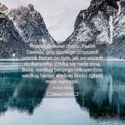 Picture 05 - Psalmów 51:1 POLUBG - Przewodnikowi chóru. Psalm Dawida, gdy do niego - Bible Verse Picture
