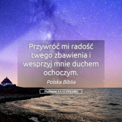 Picture 05 - Psalmów 51:12 POLUBG - Przywróć mi radość twego zbawienia i wesprzyj - Bible Verse Picture