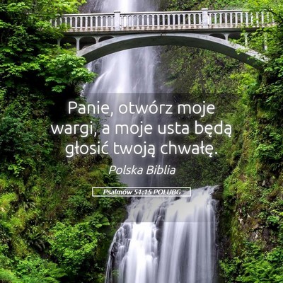 Picture 05 - Psalmów 51:15 POLUBG - Panie, otwórz moje wargi, a moje usta będą - Bible Verse Picture