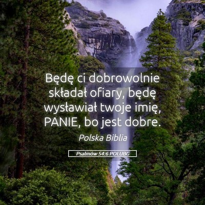 Picture 05 - Psalmów 54:6 POLUBG - Będę ci dobrowolnie składał ofiary, będę - Bible Verse Picture