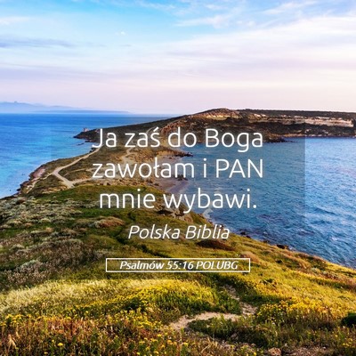 Picture 05 - Psalmów 55:16 POLUBG - Ja zaś do Boga zawołam i PAN mnie - Bible Verse Picture