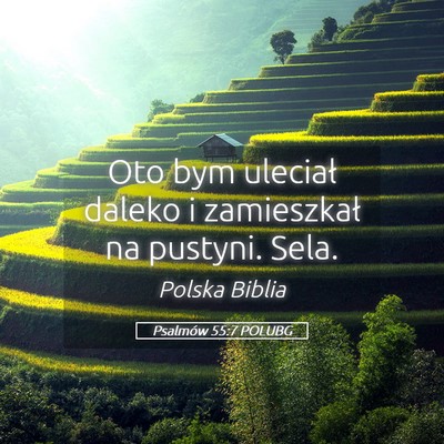 Picture 05 - Psalmów 55:7 POLUBG - Oto bym uleciał daleko i zamieszkał na pustyni. - Bible Verse Picture
