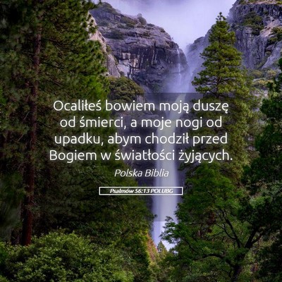 Picture 05 - Psalmów 56:13 POLUBG - Ocaliłeś bowiem moją duszę od śmierci, a - Bible Verse Picture