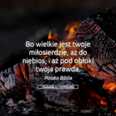 Picture 05 - Psalmów 57:10 POLUBG - Bo wielkie jest twoje miłosierdzie, aż do - Bible Verse Picture