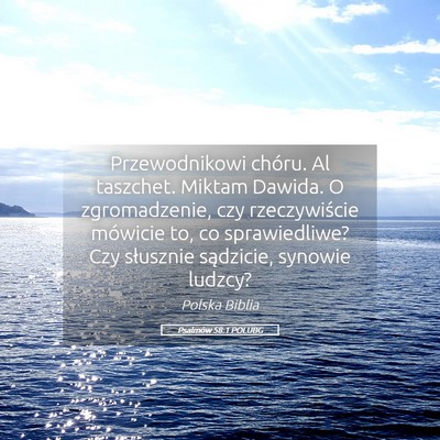 Picture 05 - Psalmów 58:1 POLUBG - Przewodnikowi chóru. Al taszchet. Miktam Dawida. - Bible Verse Picture