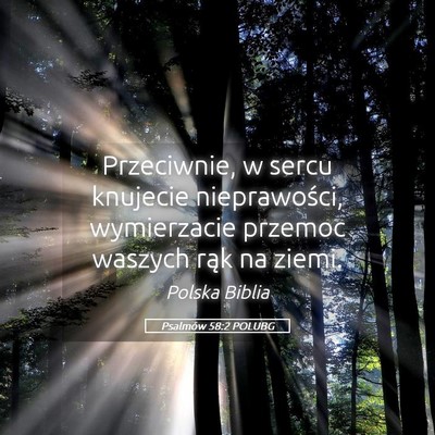 Picture 05 - Psalmów 58:2 POLUBG - Przeciwnie, w sercu knujecie nieprawości, - Bible Verse Picture