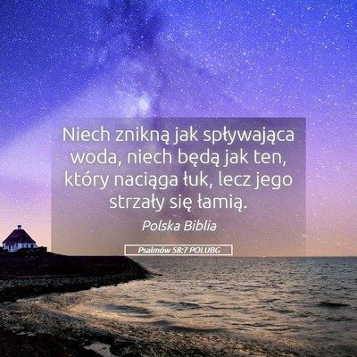 Picture 05 - Psalmów 58:7 POLUBG - Niech znikną jak spływająca woda, niech będą - Bible Verse Picture