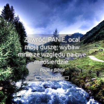 Picture 05 - Psalmów 6:4 POLUBG - Zawróć, PANIE, ocal moją duszę; wybaw mnie ze - Bible Verse Picture