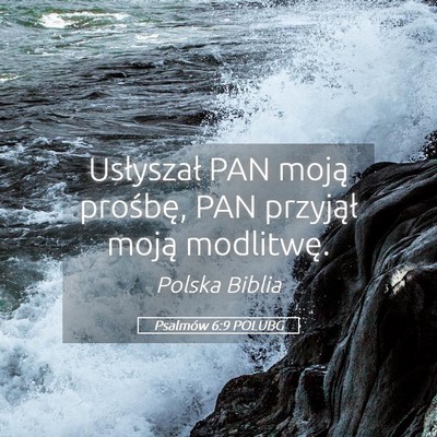 Picture 05 - Psalmów 6:9 POLUBG - Usłyszał PAN moją prośbę, PAN przyjął - Bible Verse Picture