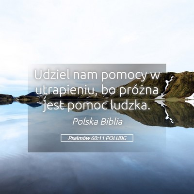 Picture 05 - Psalmów 60:11 POLUBG - Udziel nam pomocy w utrapieniu, bo próżna jest - Bible Verse Picture