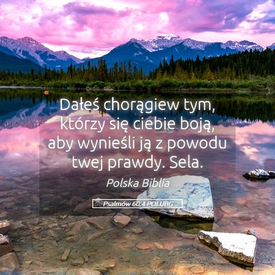 Picture 05 - Psalmów 60:4 POLUBG - Dałeś chorągiew tym, którzy się ciebie - Bible Verse Picture