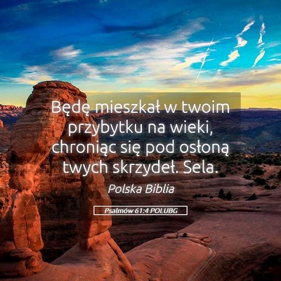 Picture 05 - Psalmów 61:4 POLUBG - Będę mieszkał w twoim przybytku na wieki, - Bible Verse Picture