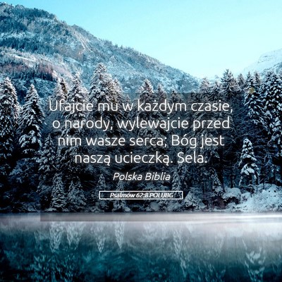 Picture 05 - Psalmów 62:8 POLUBG - Ufajcie mu w każdym czasie, o narody, wylewajcie - Bible Verse Picture