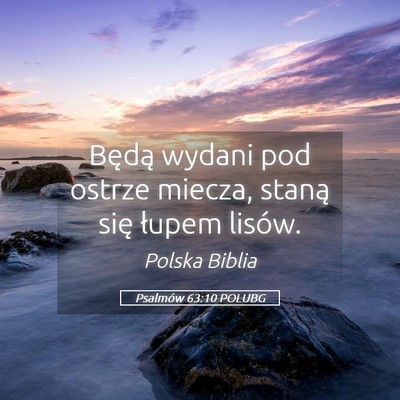 Picture 05 - Psalmów 63:10 POLUBG - Będą wydani pod ostrze miecza, staną się - Bible Verse Picture