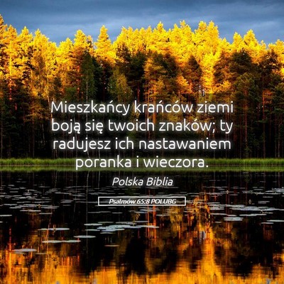 Picture 05 - Psalmów 65:8 POLUBG - Mieszkańcy krańców ziemi boją się twoich - Bible Verse Picture