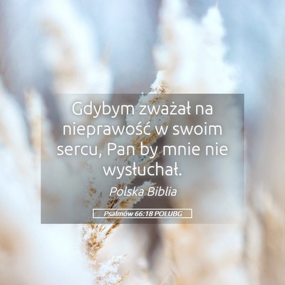 Picture 05 - Psalmów 66:18 POLUBG - Gdybym zważał na nieprawość w swoim sercu, - Bible Verse Picture