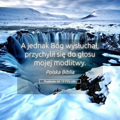 Picture 05 - Psalmów 66:19 POLUBG - A jednak Bóg wysłuchał, przychylił się do - Bible Verse Picture