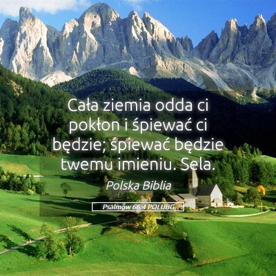 Picture 05 - Psalmów 66:4 POLUBG - Cała ziemia odda ci pokłon i śpiewać ci - Bible Verse Picture