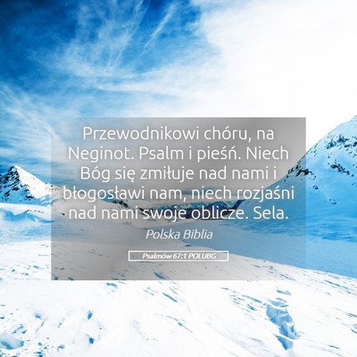Picture 05 - Psalmów 67:1 POLUBG - Przewodnikowi chóru, na Neginot. Psalm i - Bible Verse Picture