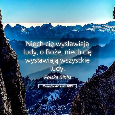 Picture 05 - Psalmów 67:5 POLUBG - Niech cię wysławiają ludy, o Boże, niech cię - Bible Verse Picture