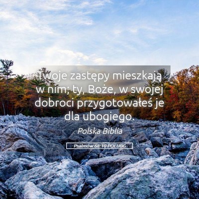 Picture 05 - Psalmów 68:10 POLUBG - Twoje zastępy mieszkają w nim; ty, Boże, w - Bible Verse Picture