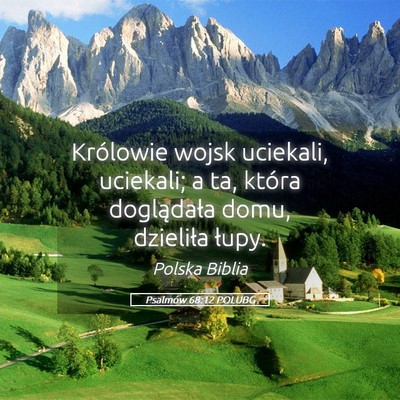 Picture 05 - Psalmów 68:12 POLUBG - Królowie wojsk uciekali, uciekali; a ta, która - Bible Verse Picture
