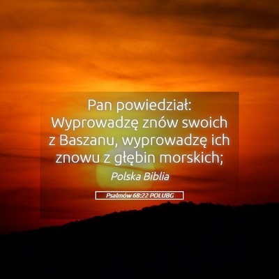 Picture 05 - Psalmów 68:22 POLUBG - Pan powiedział: Wyprowadzę znów swoich z - Bible Verse Picture