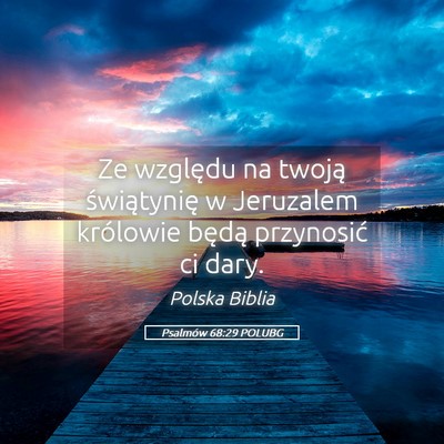 Picture 05 - Psalmów 68:29 POLUBG - Ze względu na twoją świątynię w Jeruzalem - Bible Verse Picture