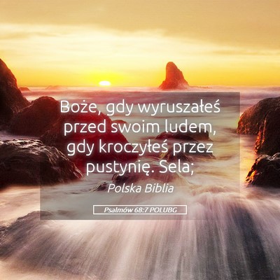Picture 05 - Psalmów 68:7 POLUBG - Boże, gdy wyruszałeś przed swoim ludem, gdy - Bible Verse Picture