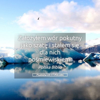 Picture 05 - Psalmów 69:11 POLUBG - Założyłem wór pokutny jako szatę i stałem - Bible Verse Picture