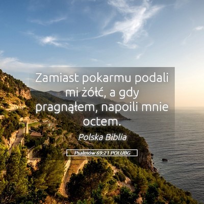 Picture 05 - Psalmów 69:21 POLUBG - Zamiast pokarmu podali mi żółć, a gdy - Bible Verse Picture