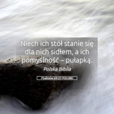Picture 05 - Psalmów 69:22 POLUBG - Niech ich stół stanie się dla nich sidłem, a - Bible Verse Picture