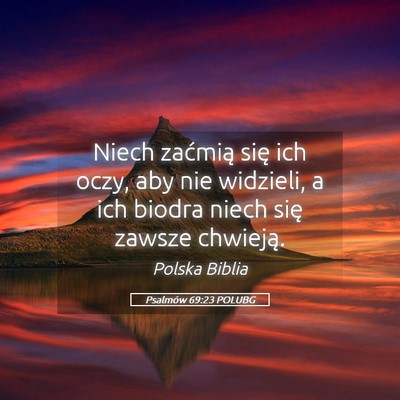 Picture 05 - Psalmów 69:23 POLUBG - Niech zaćmią się ich oczy, aby nie widzieli, a - Bible Verse Picture