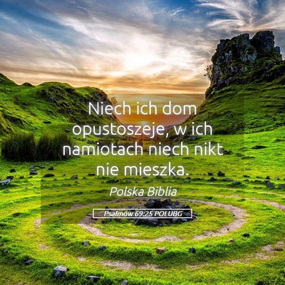 Picture 05 - Psalmów 69:25 POLUBG - Niech ich dom opustoszeje, w ich namiotach niech - Bible Verse Picture