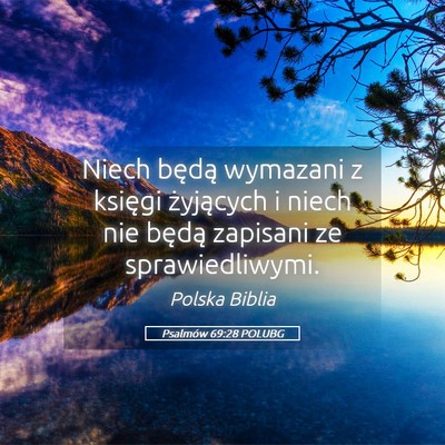 Picture 05 - Psalmów 69:28 POLUBG - Niech będą wymazani z księgi żyjących i - Bible Verse Picture