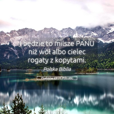 Picture 05 - Psalmów 69:31 POLUBG - I będzie to milsze PANU niż wół albo cielec - Bible Verse Picture