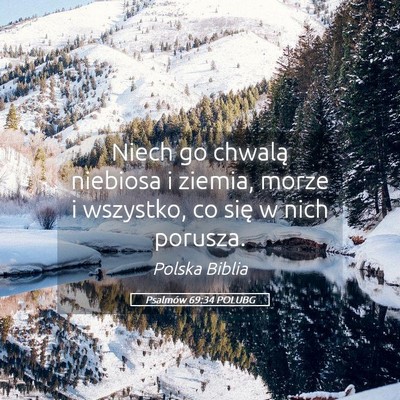 Picture 05 - Psalmów 69:34 POLUBG - Niech go chwalą niebiosa i ziemia, morze i - Bible Verse Picture