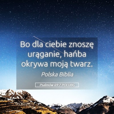 Picture 05 - Psalmów 69:7 POLUBG - Bo dla ciebie znoszę urąganie, hańba okrywa - Bible Verse Picture