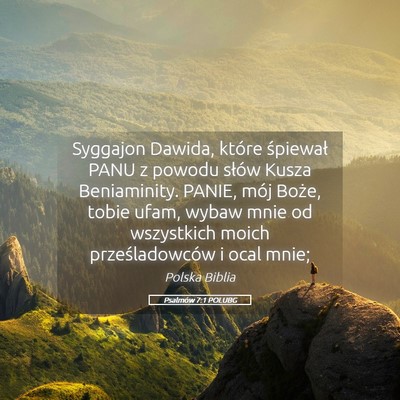 Picture 05 - Psalmów 7:1 POLUBG - Syggajon Dawida, które śpiewał PANU z powodu - Bible Verse Picture
