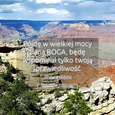 Picture 05 - Psalmów 71:16 POLUBG - Pójdę w wielkiej mocy Pana BOGA, będę - Bible Verse Picture