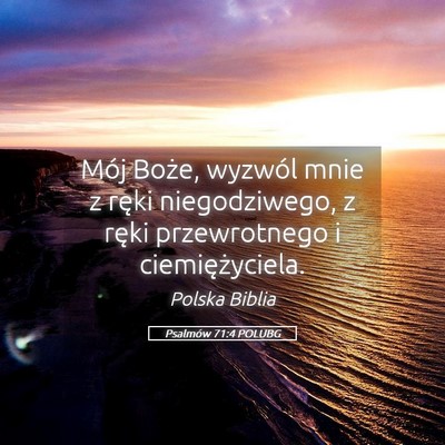 Picture 05 - Psalmów 71:4 POLUBG - Mój Boże, wyzwól mnie z ręki niegodziwego, z - Bible Verse Picture