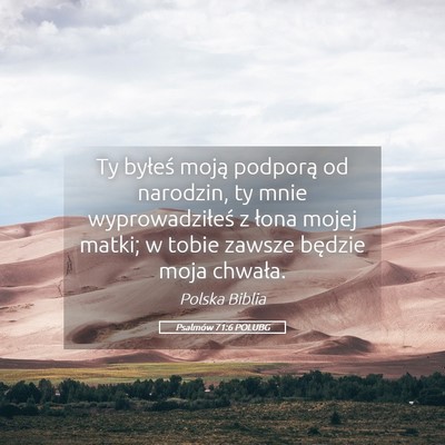 Picture 05 - Psalmów 71:6 POLUBG - Ty byłeś moją podporą od narodzin, ty mnie - Bible Verse Picture