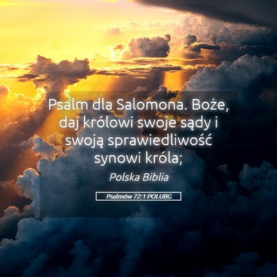 Picture 05 - Psalmów 72:1 POLUBG - Psalm dla Salomona. Boże, daj królowi swoje - Bible Verse Picture