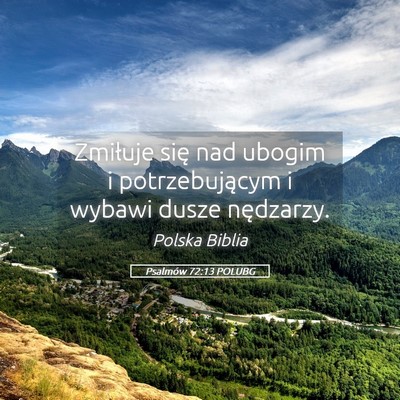 Picture 05 - Psalmów 72:13 POLUBG - Zmiłuje się nad ubogim i potrzebującym i - Bible Verse Picture