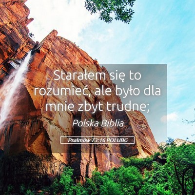 Picture 05 - Psalmów 73:16 POLUBG - Starałem się to rozumieć, ale było dla mnie - Bible Verse Picture