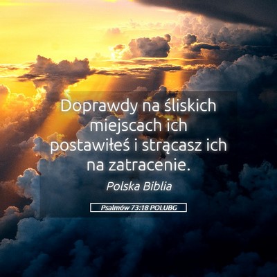 Picture 05 - Psalmów 73:18 POLUBG - Doprawdy na śliskich miejscach ich postawiłeś - Bible Verse Picture