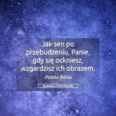 Picture 05 - Psalmów 73:20 POLUBG - Jak sen po przebudzeniu, Panie, gdy się - Bible Verse Picture