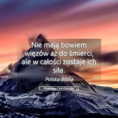 Picture 05 - Psalmów 73:4 POLUBG - Nie mają bowiem więzów aż do śmierci, ale w - Bible Verse Picture